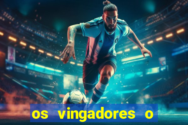 os vingadores o filme completo dublado